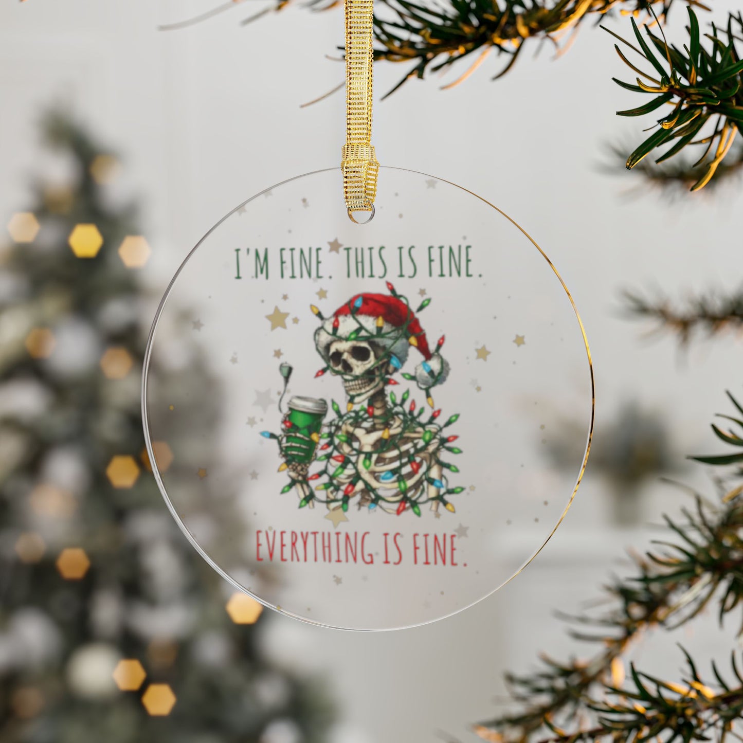 Skeleton Acrylic Ornaments - I'm fine, This is Fine Everything is fine